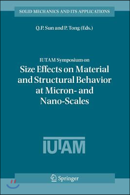 Iutam Symposium on Size Effects on Material and Structural Behavior at Micron- And Nano-Scales: Proceedings of the Iutam Symposium Held in Hong Kong,