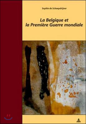 La Belgique Et La Premiere Guerre Mondiale: Traduit Du Neerlandais Par Claudine Spitaels Et Marnix Vincent- Troisieme Tirage