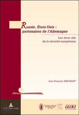 Russie, Etats-Unis: Partenaires de l&#39;Allemagne: Les Deux Cles de la Securite Europeenne