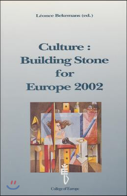 Culture: Building Stone for Europe 2002: Reflections and Perspectives- Proceedings of an International Conference Organized by the College of Europe,