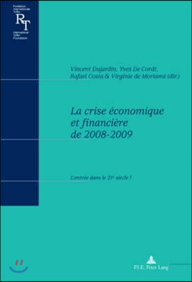 La Crise Economique Et Financiere de 2008-2009: L'Entree Dans Le 21e Siecle ?