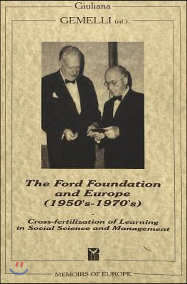 The Ford Foundation and Europe (1950&#39;s-1970&#39;s): Cross-Fertilization of Learning in Social Science and Management