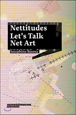 Nettitudes: Let's Talk Net Art