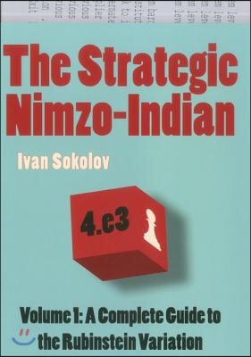 The Strategic Nimzo-Indian, Volume 1: A Complete Guide to the Rubinstein Variation