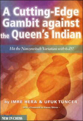 A Cutting-Edge Gambit Against the Queen&#39;s Indian: Hit the Nimzowitsch Variation with 6.d5!