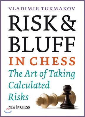 Risk &amp; Bluff in Chess: The Art of Taking Calculated Risks