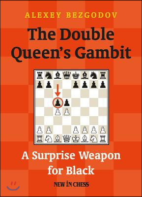 The Double Queen&#39;s Gambit: A Surprise Weapon for Black