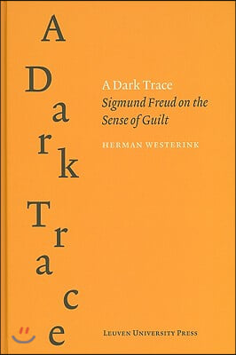 A Dark Trace: Sigmund Freud on the Sense of Guilt