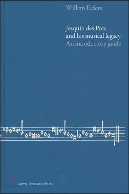 Josquin des Prez and His Musical Legacy