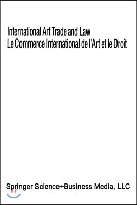 International Art Trade and Law / Le Commerce International de L&#39;Art Et Le Droit