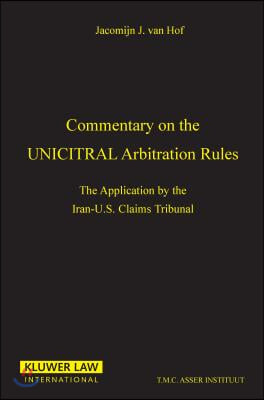 Commentary on the Uncitral Arbitration Rules: The Aplication by the Iran-U.S. Claims Tribunal