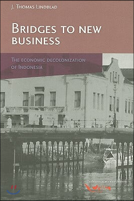 Bridges to New Business: The Economic Decolonization of Indonesia