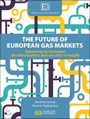 Energy Scenarios and Policy Volume I: The Future of European Gas Markets: Balancing ACT Between Decarbonisation and Security of Supply