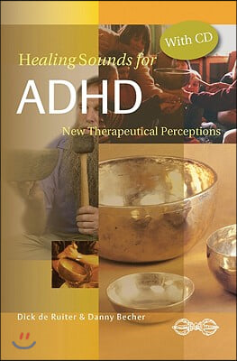 Healing Sounds for ADHD: New Therapeutical Insights [With CD]