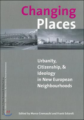 Changing Places: Urbanity, Citizenship, and Ideology in the New European Neighbourhoods