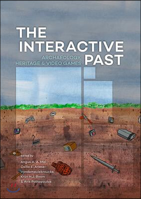 The Interactive Past: Archaeology, Heritage, and Video Games