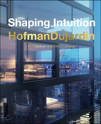 Shaping Intuition: Architecture and Interior Design by Hofmandujardin