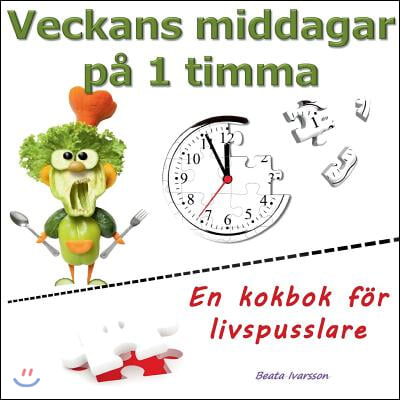 Veckans middagar pa 1 timma: En kokbok for livspusslare