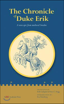 The Chronicle of Duke Erik: A Verse Epic from Medieval Sweden