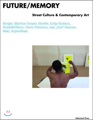 Future/Memory: Street Culture &amp; Contemporary Art