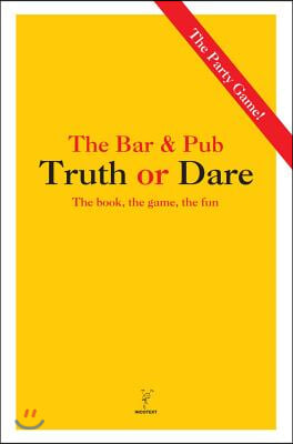 The Bar & Pub Truth or Dare: The Book, the Game, the Fun