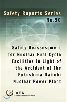 Safety Reassessment for Nuclear Fuel Cycle Facilities in Light of the Accident at the Fukushima Daiichi Nuclear Power Plant