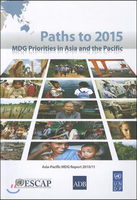 Paths to 2015 Mdg Priorities in Asia and the Pacific