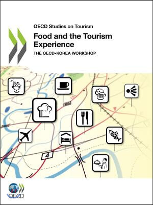 OECD Studies on Tourism: Food and the Tourism Experience: The Oecd-Korea Workshop