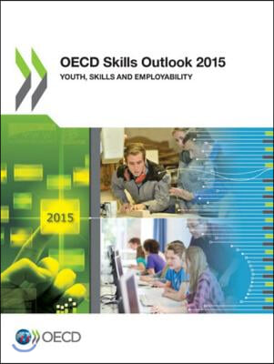 OECD Skills Outlook 2015: Youth, Skills and Employability