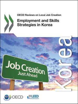 OECD Reviews on Local Job Creation Employment and Skills Strategies in Korea