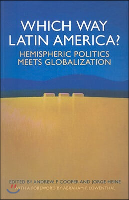 Which Way Latin America?: Hemispheric Politics Meets Globalization