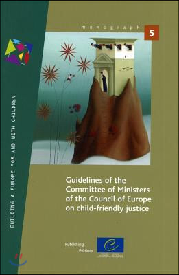 Guidelines of the Committee of Ministers of the Council of Europe on Child-friendly Justice