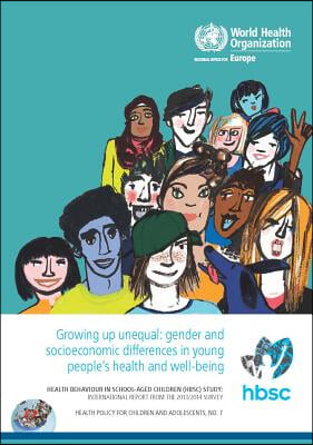 Growing Up Unequal- Gender and Socioeconomic Differences in Young People&#39;s Health and Well-Being: Health Behaviour in School-Aged Children Study, Inte