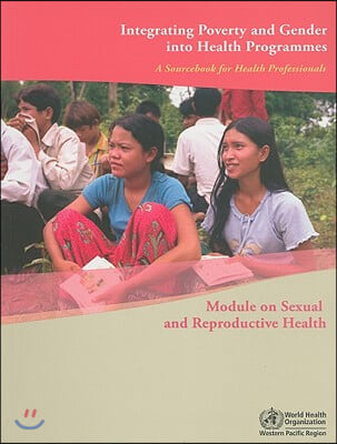 Integrating Poverty and Gender Into Health Programmes: A Sourcebook for Health Professionals