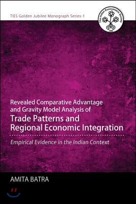 Revealed Comparative Advantage and Gravity Model Analysis of Trade Patterns and Regional Economic Integration