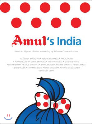 Amul&#39;s India: Based on 50 Years of Amul Advertising by Dacuncha Communication