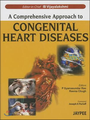 A Comprehensive Approach to Congenital Heart Diseases: (a Lifelong Odyssey). Edited by I.B. Vijayalakshmi, P. Syamasundar Rao, Reema Chugh