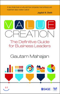 Value Creation: The Definitive Guide for Business Leaders