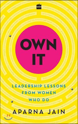 Own It: Leadership Lessons from Women Who Do