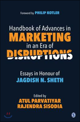 Handbook of Advances in Marketing in an Era of Disruptions: Essays in Honour of Jagdish N. Sheth