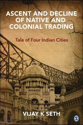 Ascent and Decline of Native and Colonial Trading: Tale of Four Indian Cities