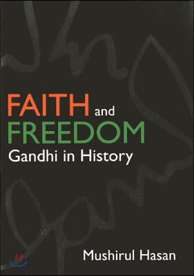 Faith and Freedom: Gandhi in History