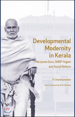 Developmental Modernity in Kerala – Narayana Guru, S.N.D.P Yogam and Social Reform