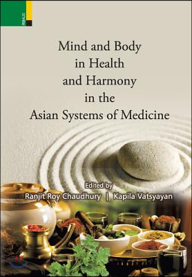 Mind and Body in Health and Harmony in the Asian Systems of Medicine