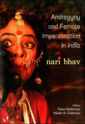 Androgyny &amp; Female Impersonation in India: Nari Bhav