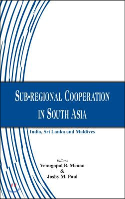 Sub-regional Cooperation in South Asia: India, Sri Lanka and Maldives