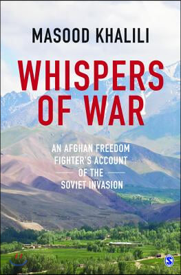 Whispers of War: An Afghan Freedom Fighter&#39;s Account of the Soviet Invasion