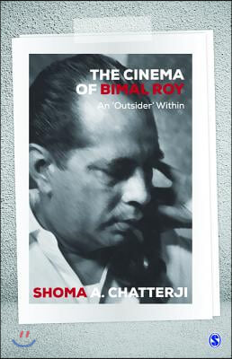 The Cinema of Bimal Roy: An ′outsider′ Within