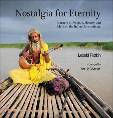 Nostalgia for Eternity: Journeys in Religion, History and Myth on the Indian Subcontinent