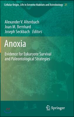 Anoxia: Evidence for Eukaryote Survival and Paleontological Strategies